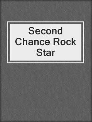 cover image of Second Chance Rock Star