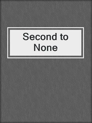 cover image of Second to None