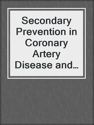Secondary Prevention in Coronary Artery Disease and Myocardial Infarction