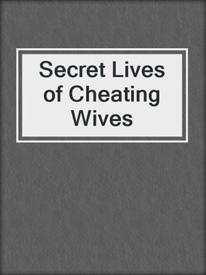 cover image of Secret Lives of Cheating Wives
