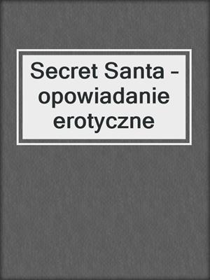 cover image of Secret Santa – opowiadanie erotyczne