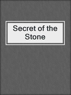 cover image of Secret of the Stone