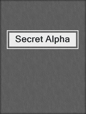cover image of Secret Alpha