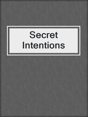 cover image of Secret Intentions