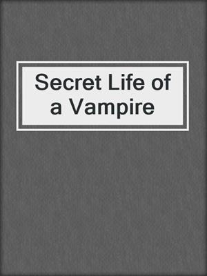 Secret Life of a Vampire