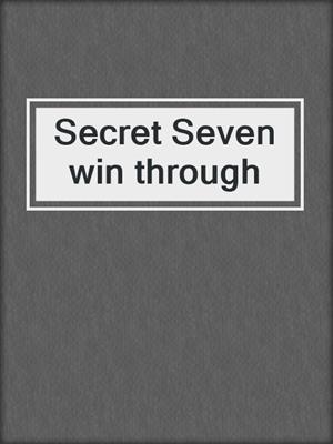 Secret Seven win through