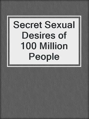 cover image of Secret Sexual Desires of 100 Million People