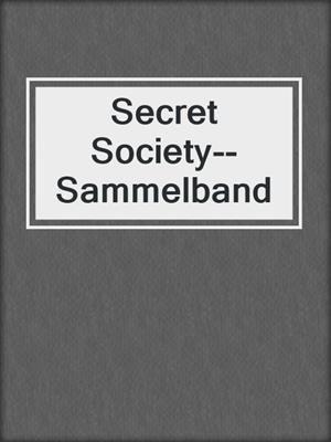 cover image of Secret Society--Sammelband