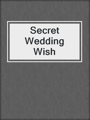 cover image of Secret Wedding Wish