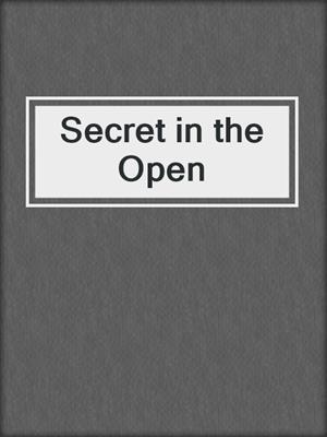 cover image of Secret in the Open