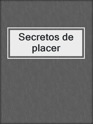 cover image of Secretos de placer