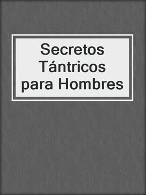 cover image of Secretos Tántricos para Hombres