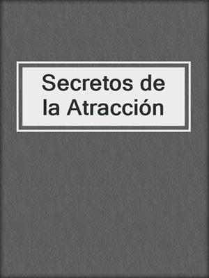 cover image of Secretos de la Atracción