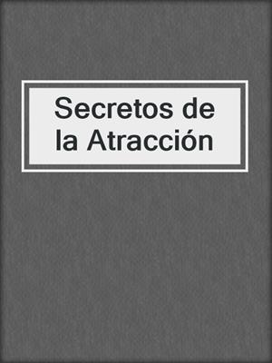 cover image of Secretos de la Atracción