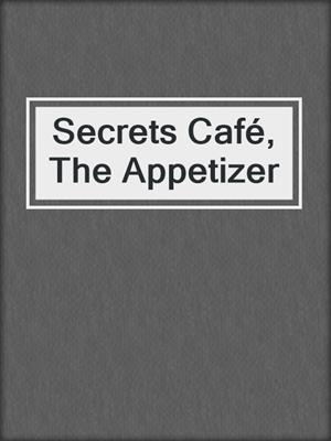 cover image of Secrets Café, The Appetizer