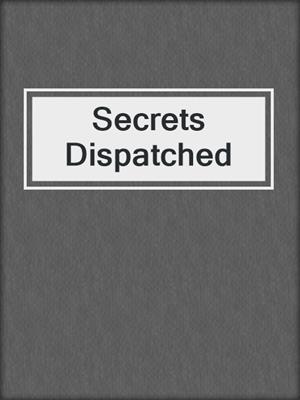 cover image of Secrets Dispatched