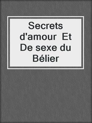 cover image of Secrets d'amour  Et  De sexe du Bélier