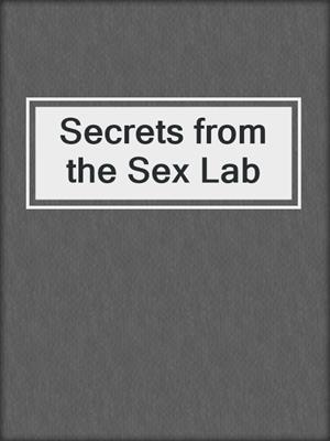 Secrets from the Sex Lab
