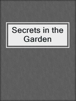 cover image of Secrets in the Garden