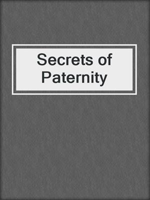 cover image of Secrets of Paternity