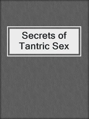 cover image of Secrets of Tantric Sex