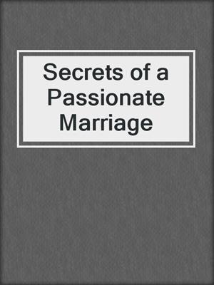 cover image of Secrets of a Passionate Marriage