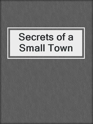 cover image of Secrets of a Small Town