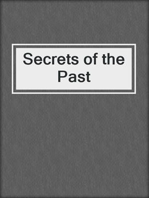 cover image of Secrets of the Past