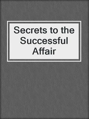 Secrets to the Successful Affair