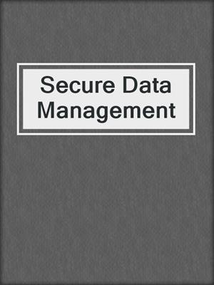Secure Data Management