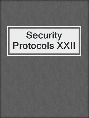 Security Protocols XXII