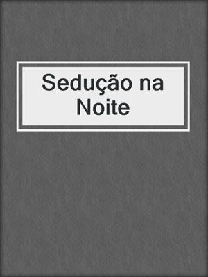 cover image of Sedução na Noite
