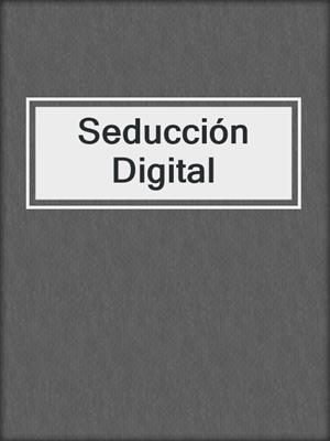 cover image of Seducción Digital