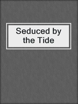 cover image of Seduced by the Tide