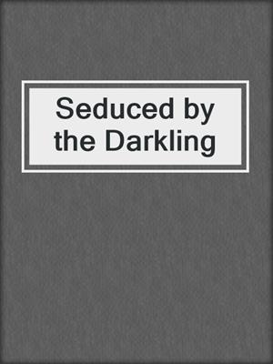 cover image of Seduced by the Darkling