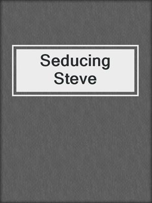 cover image of Seducing Steve