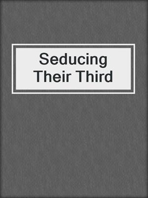 cover image of Seducing Their Third