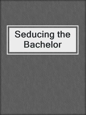 Seducing the Bachelor