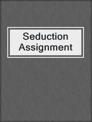 cover image of Seduction Assignment