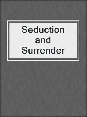 cover image of Seduction and Surrender