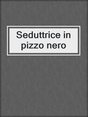 cover image of Seduttrice in pizzo nero