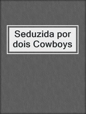 Seduzida por dois Cowboys