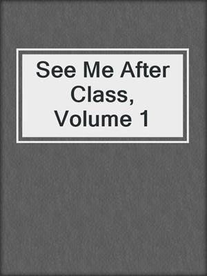 cover image of See Me After Class, Volume 1