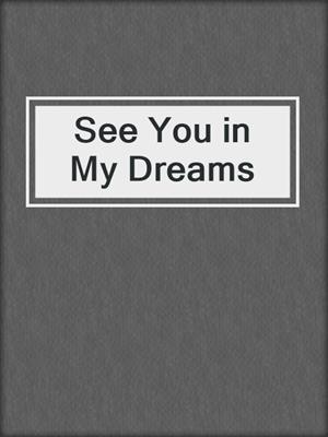 cover image of See You in My Dreams