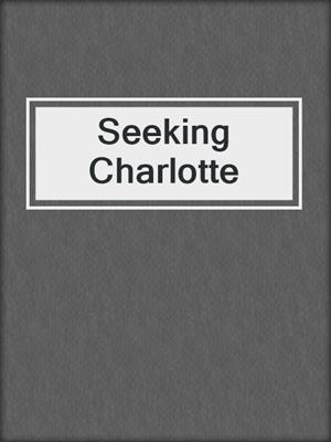 cover image of Seeking Charlotte