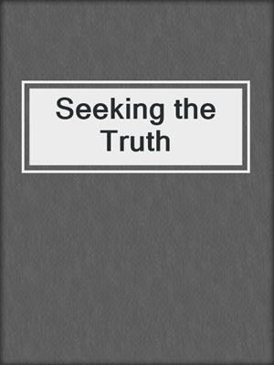 Seeking the Truth