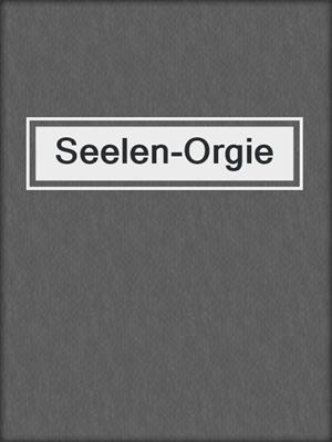 cover image of Seelen-Orgie
