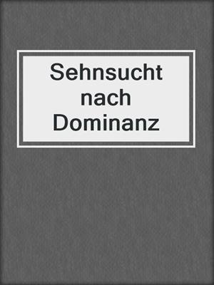 cover image of Sehnsucht nach Dominanz