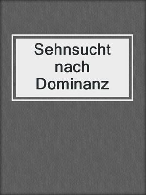 cover image of Sehnsucht nach Dominanz