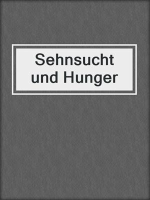 Sehnsucht und Hunger
